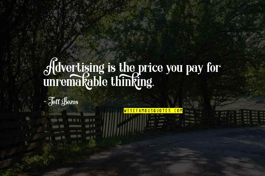 Beseffen Quotes By Jeff Bezos: Advertising is the price you pay for unremakable
