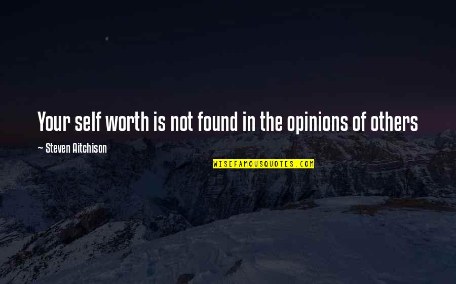 Beseler Dichro Quotes By Steven Aitchison: Your self worth is not found in the Beseler Dichro Quotes By Steven Aitchison: Your self worth is not found in the