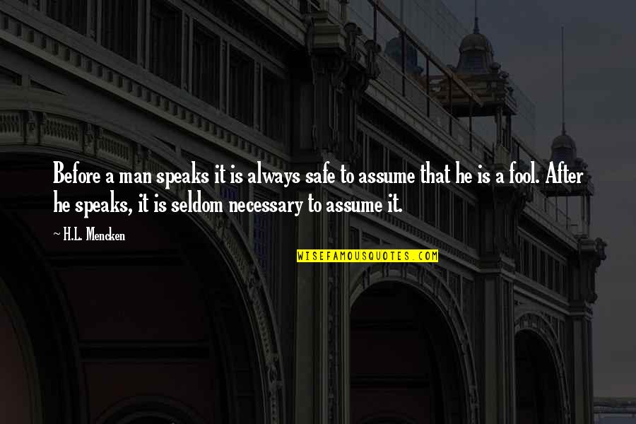 Beseller Quotes By H.L. Mencken: Before a man speaks it is always safe