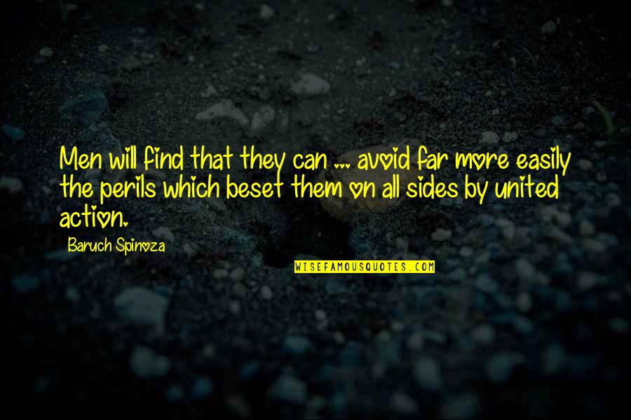 Beset Quotes By Baruch Spinoza: Men will find that they can ... avoid