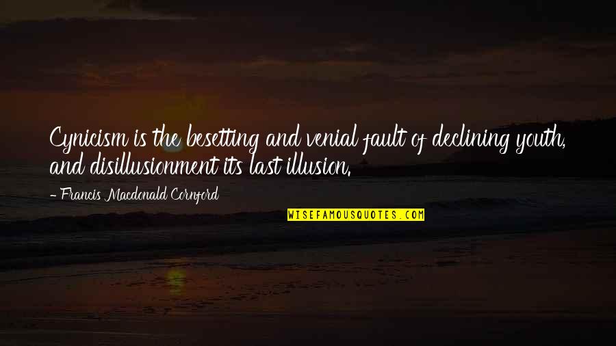 Besetting Quotes By Francis Macdonald Cornford: Cynicism is the besetting and venial fault of