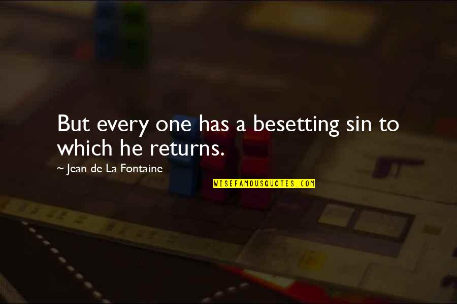 Besetting Quotes By Jean De La Fontaine: But every one has a besetting sin to