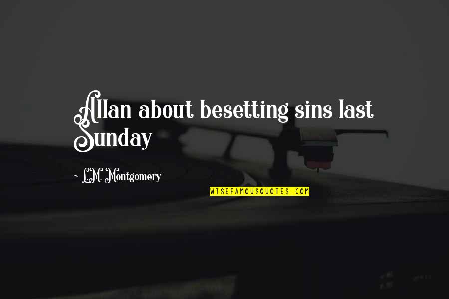 Besetting Quotes By L.M. Montgomery: Allan about besetting sins last Sunday