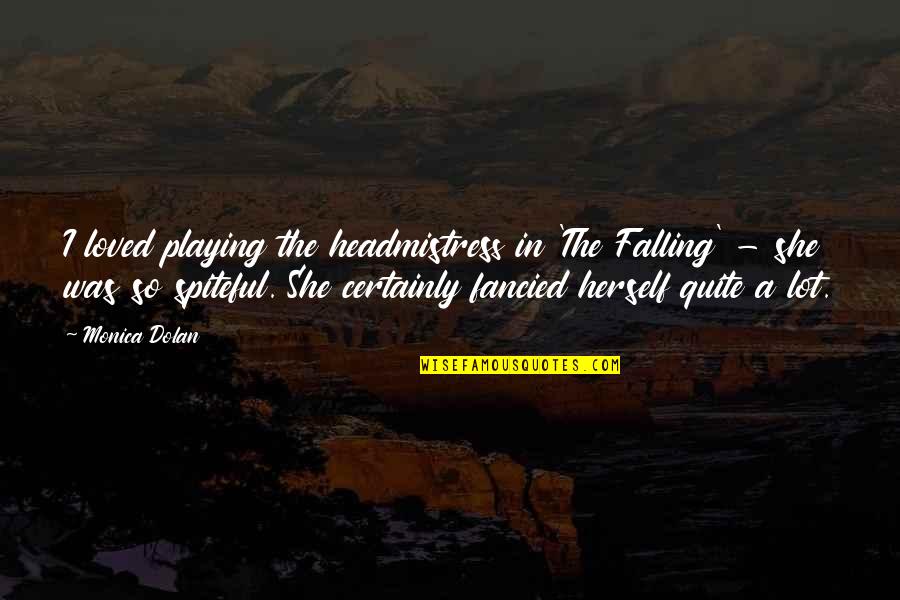 Besetting Synonym Quotes By Monica Dolan: I loved playing the headmistress in 'The Falling' Besetting Synonym Quotes By Monica Dolan: I loved playing the headmistress in 'The Falling'