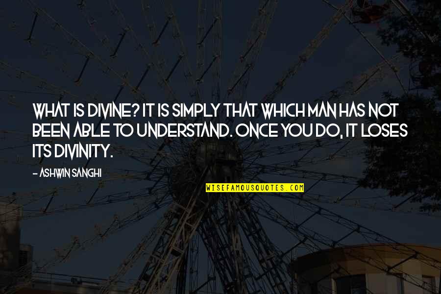Beshears Tractor Quotes By Ashwin Sanghi: What is divine? It is simply that which Beshears Tractor Quotes By Ashwin Sanghi: What is divine? It is simply that which