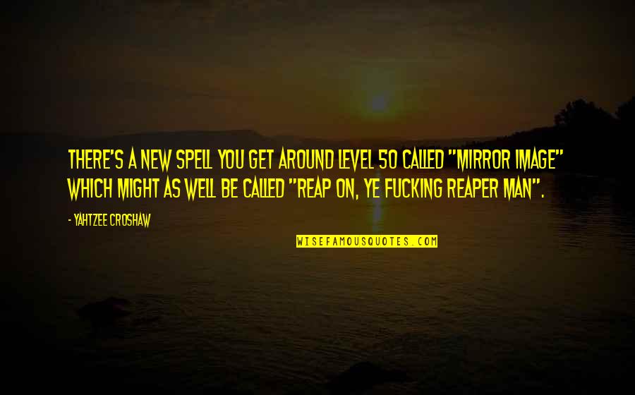 Beshoff Infiniti Quotes By Yahtzee Croshaw: There's a new spell you get around level Beshoff Infiniti Quotes By Yahtzee Croshaw: There's a new spell you get around level