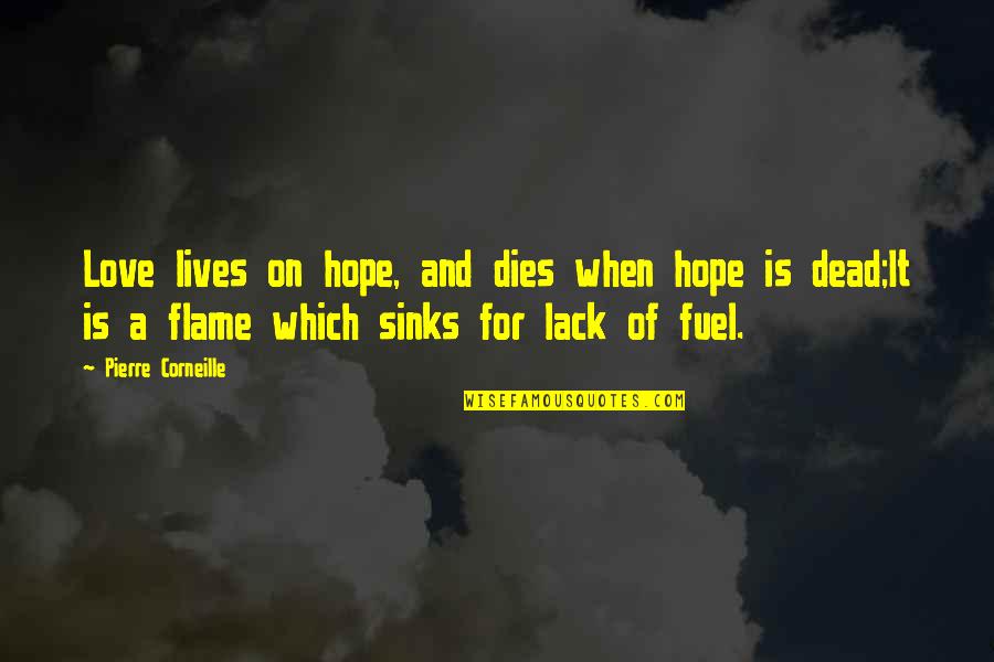 Besht Quotes By Pierre Corneille: Love lives on hope, and dies when hope