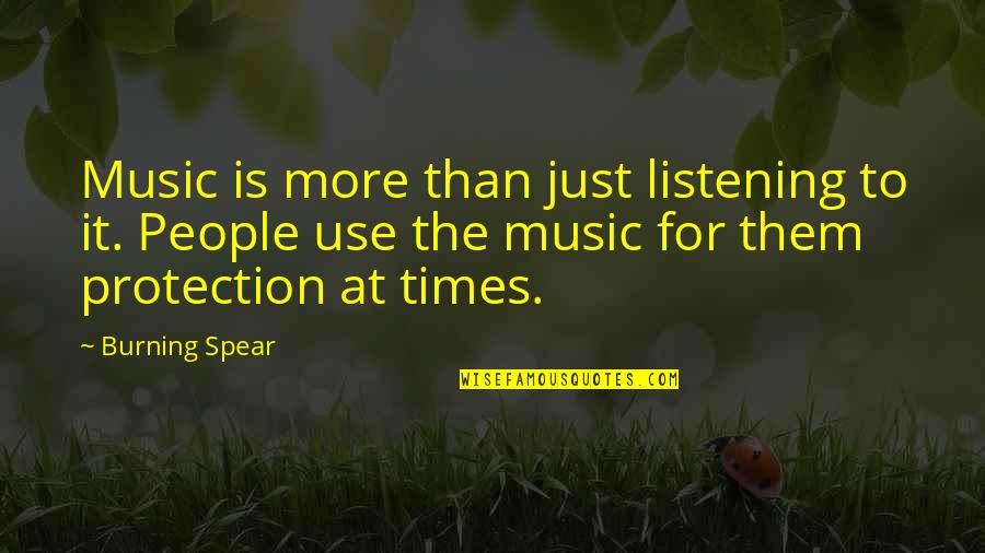 Beshtian Quotes By Burning Spear: Music is more than just listening to it.