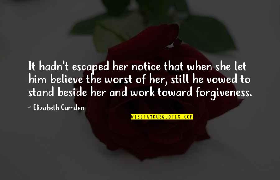 Beside Her Quotes By Elizabeth Camden: It hadn't escaped her notice that when she