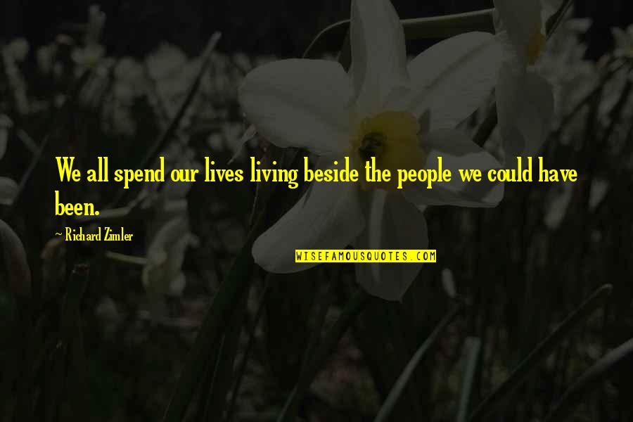 Beside Quotes By Richard Zimler: We all spend our lives living beside the