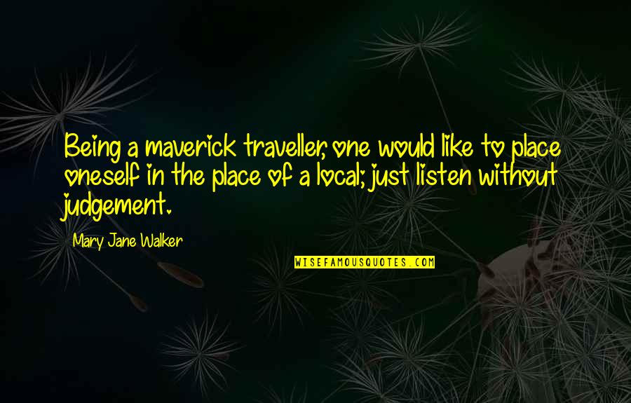 Beside Still Waters Quotes By Mary Jane Walker: Being a maverick traveller, one would like to