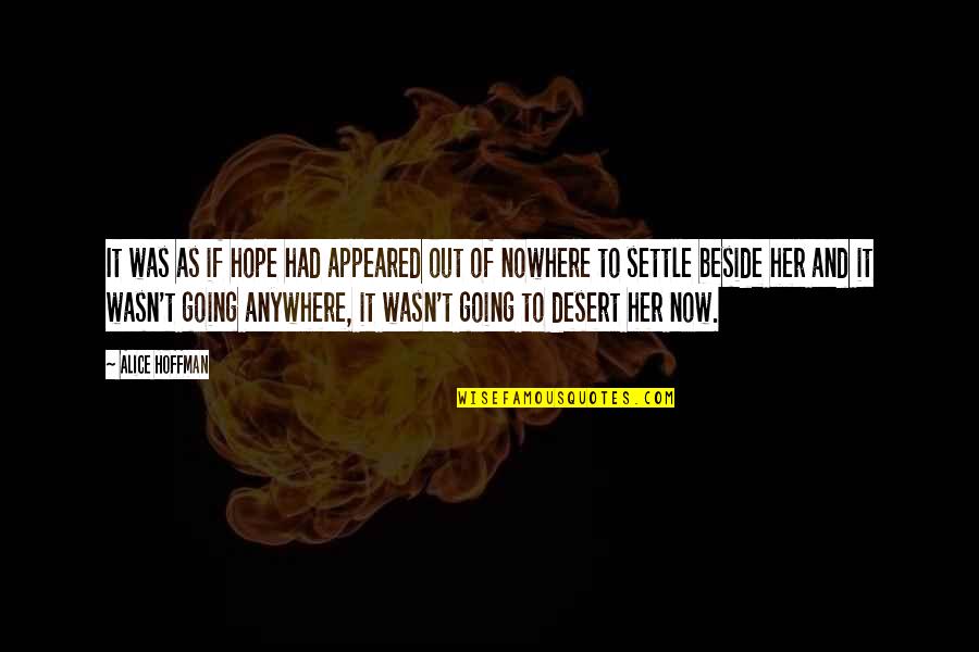 Beside U Quotes By Alice Hoffman: It was as if hope had appeared out Beside U Quotes By Alice Hoffman: It was as if hope had appeared out