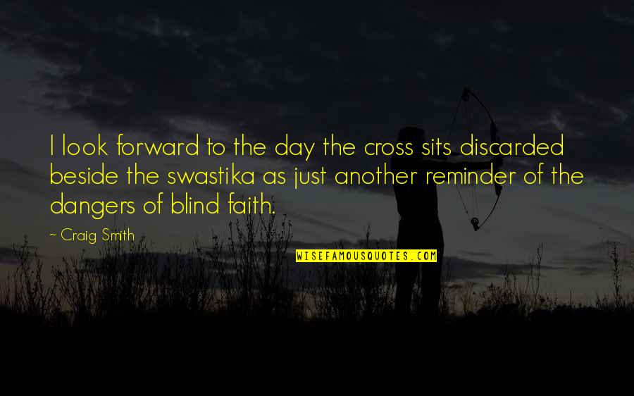 Beside U Quotes By Craig Smith: I look forward to the day the cross