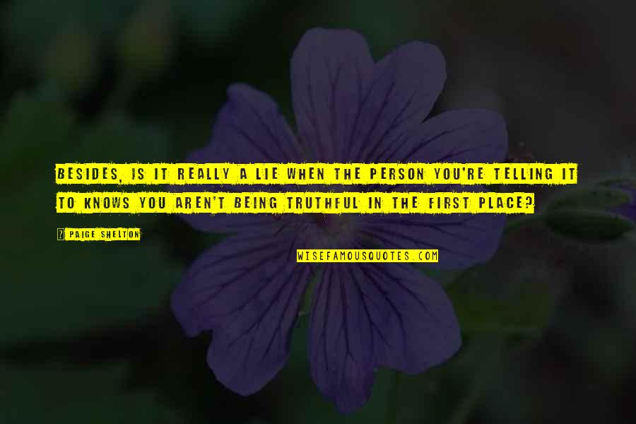 Besides You Quotes By Paige Shelton: Besides, is it really a lie when the Besides You Quotes By Paige Shelton: Besides, is it really a lie when the