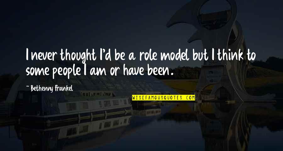 Besido Noise Quotes By Bethenny Frankel: I never thought I'd be a role model Besido Noise Quotes By Bethenny Frankel: I never thought I'd be a role model