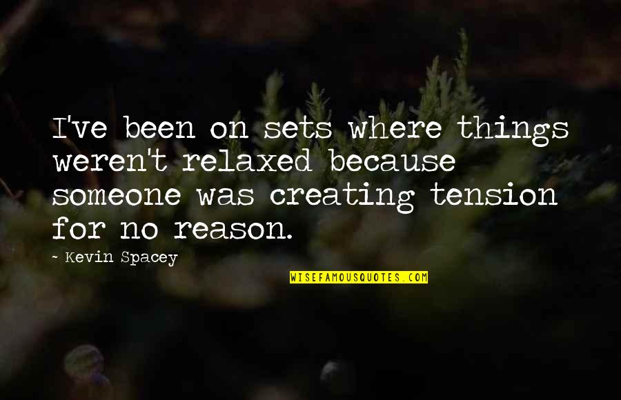 Besiege The Game Quotes By Kevin Spacey: I've been on sets where things weren't relaxed Besiege The Game Quotes By Kevin Spacey: I've been on sets where things weren't relaxed