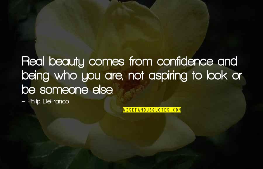 Besieged Synonym Quotes By Philip DeFranco: Real beauty comes from confidence and being who