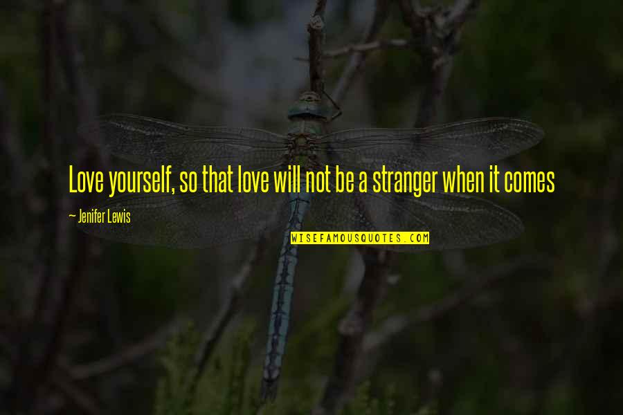 Besieger Game Quotes By Jenifer Lewis: Love yourself, so that love will not be