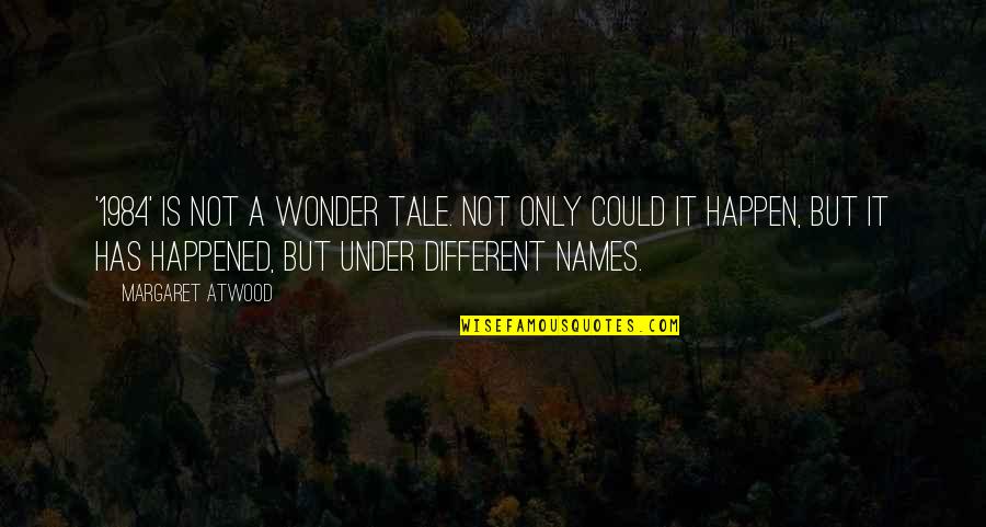 Besieger Game Quotes By Margaret Atwood: '1984' is not a wonder tale. Not only