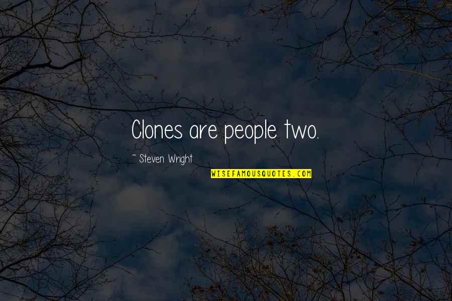 Besker And Coss Quotes By Steven Wright: Clones are people two.