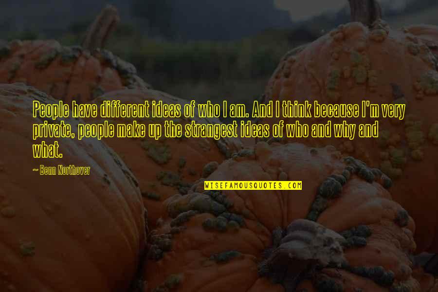 Beskrajna Prica Quotes By Benn Northover: People have different ideas of who I am. Beskrajna Prica Quotes By Benn Northover: People have different ideas of who I am.