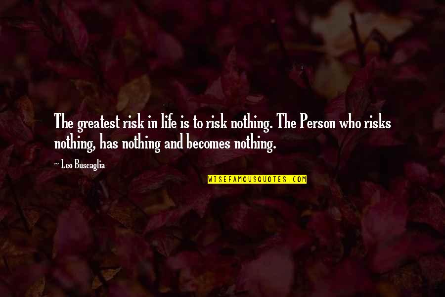 Beskrajni Dan Quotes By Leo Buscaglia: The greatest risk in life is to risk