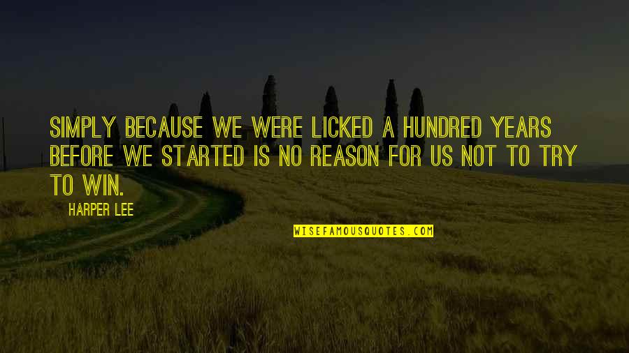 Beslenme Destegi Quotes By Harper Lee: Simply because we were licked a hundred years