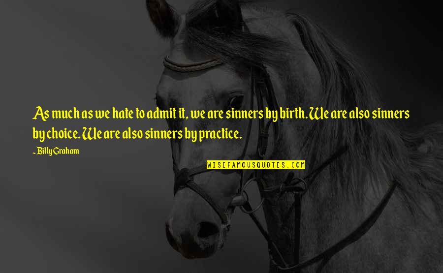 Besler Mac Quotes By Billy Graham: As much as we hate to admit it, Besler Mac Quotes By Billy Graham: As much as we hate to admit it,