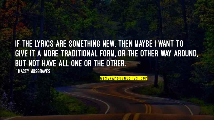 Besler Mac Quotes By Kacey Musgraves: If the lyrics are something new, then maybe Besler Mac Quotes By Kacey Musgraves: If the lyrics are something new, then maybe