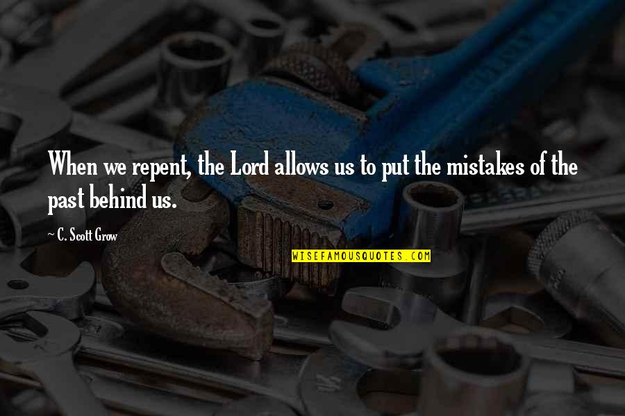 Besley Hill Quotes By C. Scott Grow: When we repent, the Lord allows us to