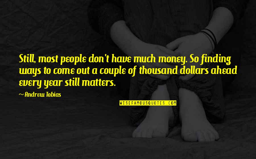 Besmettingscyclus Quotes By Andrew Tobias: Still, most people don't have much money. So Besmettingscyclus Quotes By Andrew Tobias: Still, most people don't have much money. So