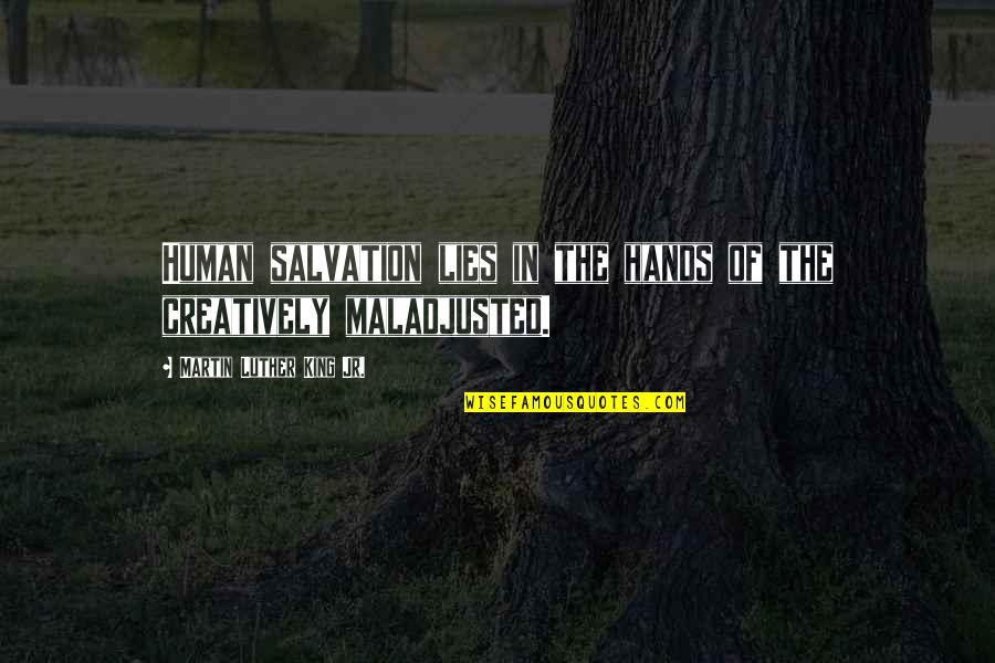 Besmirched Def Quotes By Martin Luther King Jr.: Human salvation lies in the hands of the Besmirched Def Quotes By Martin Luther King Jr.: Human salvation lies in the hands of the