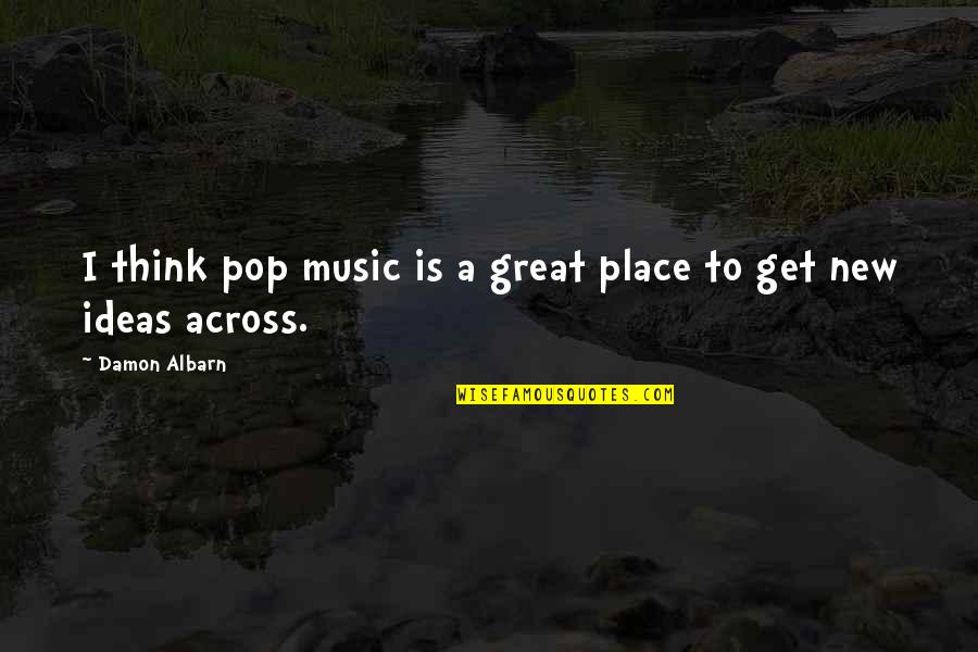 Besmisao Rata Quotes By Damon Albarn: I think pop music is a great place