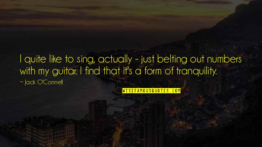 Besmrtni Puk Quotes By Jack O'Connell: I quite like to sing, actually - just Besmrtni Puk Quotes By Jack O'Connell: I quite like to sing, actually - just