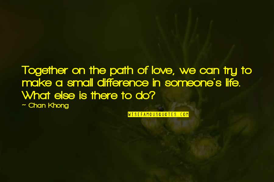 Besonrieux Quotes By Chan Khong: Together on the path of love, we can Besonrieux Quotes By Chan Khong: Together on the path of love, we can