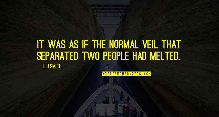 Besotted Love Quotes By L.J.Smith: It was as if the normal veil that