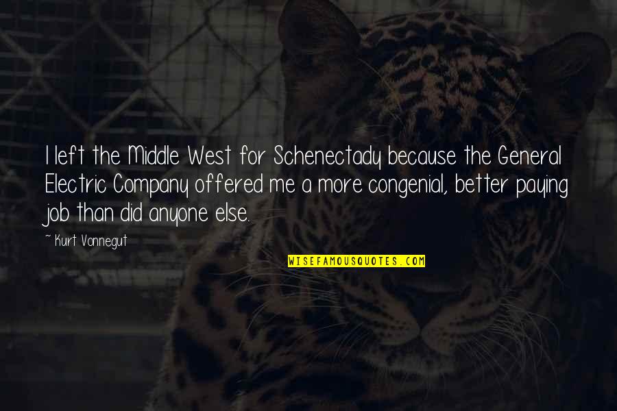 Bespalovo Quotes By Kurt Vonnegut: I left the Middle West for Schenectady because