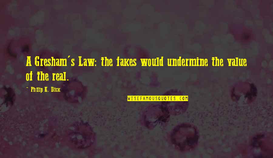 Besparing Berekenen Quotes By Philip K. Dick: A Gresham's Law: the fakes would undermine the Besparing Berekenen Quotes By Philip K. Dick: A Gresham's Law: the fakes would undermine the