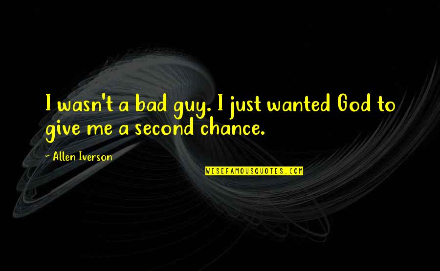Bespectacled Bear Quotes By Allen Iverson: I wasn't a bad guy. I just wanted