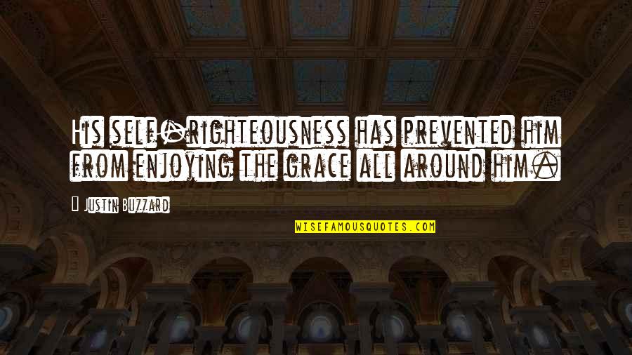 Besplatno Gledane Na Filmi Quotes By Justin Buzzard: His self-righteousness has prevented him from enjoying the