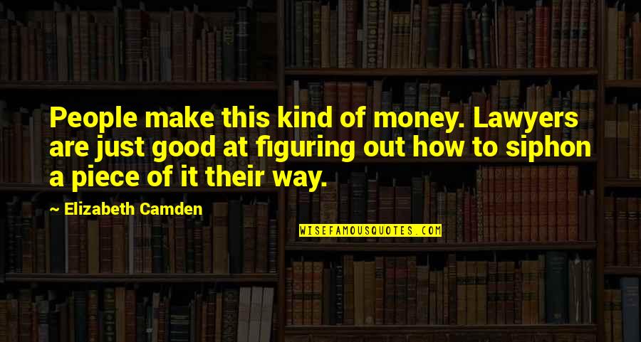 Bespotted Quotes By Elizabeth Camden: People make this kind of money. Lawyers are Bespotted Quotes By Elizabeth Camden: People make this kind of money. Lawyers are