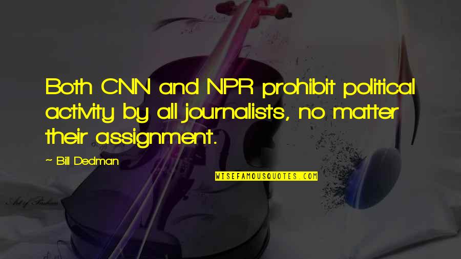 Bespreken Vervoeging Quotes By Bill Dedman: Both CNN and NPR prohibit political activity by