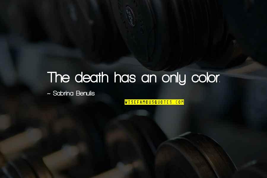 Besprent Quotes By Sabrina Benulis: The death has an only color.