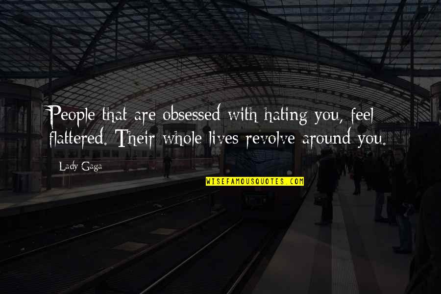 Besra Education Quotes By Lady Gaga: People that are obsessed with hating you, feel Besra Education Quotes By Lady Gaga: People that are obsessed with hating you, feel