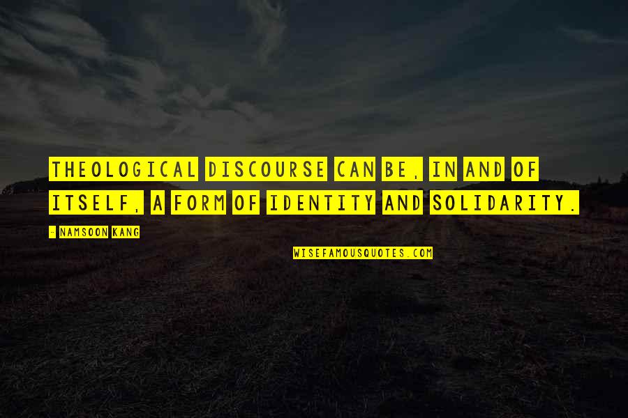 Besra Kites Quotes By Namsoon Kang: Theological discourse can be, in and of itself,