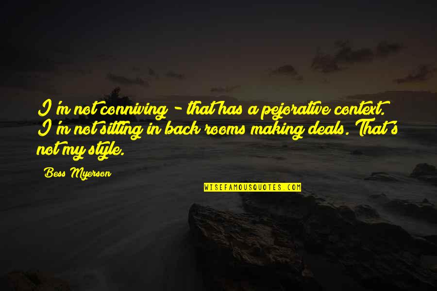 Bess Myerson Quotes By Bess Myerson: I'm not conniving - that has a pejorative