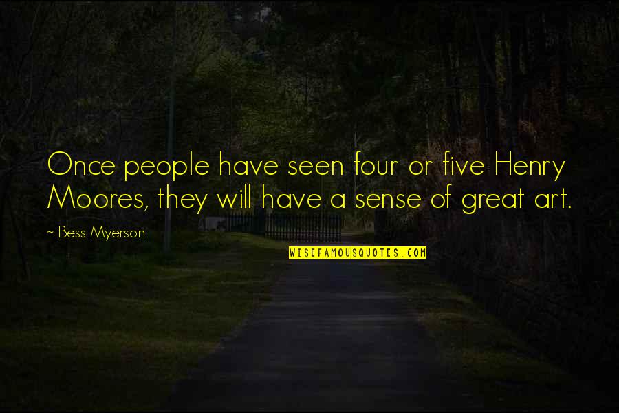Bess Myerson Quotes By Bess Myerson: Once people have seen four or five Henry