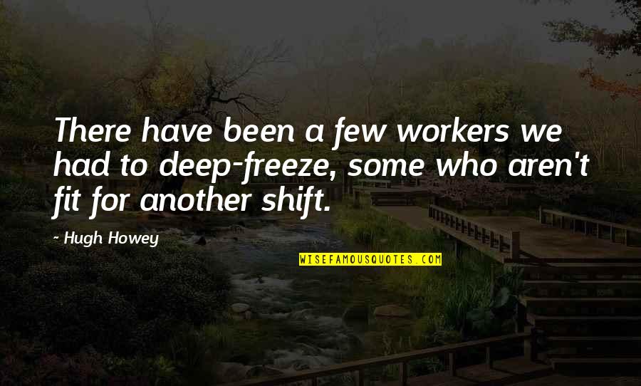 Bess Myerson Quotes By Hugh Howey: There have been a few workers we had