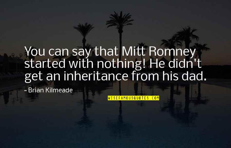 Bess Streeter Aldrich Quotes By Brian Kilmeade: You can say that Mitt Romney started with