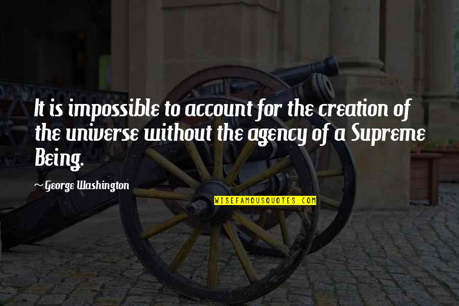 Bessant 2003 Quotes By George Washington: It is impossible to account for the creation Bessant 2003 Quotes By George Washington: It is impossible to account for the creation